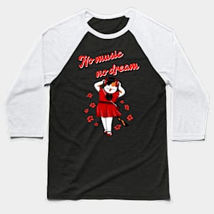 No music no dream Baseball T-Shirt